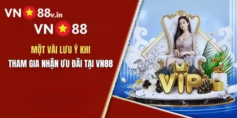 Lưu ý khi nhận quà tặng khuyến mãi VN88