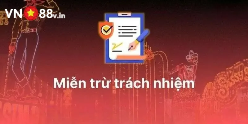 Chính sách miễn trừ nêu rõ nghĩa vụ người chơi và trách nhiệm nhà cái